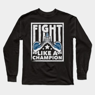 fight like a champion - Muay Thai Long Sleeve T-Shirt